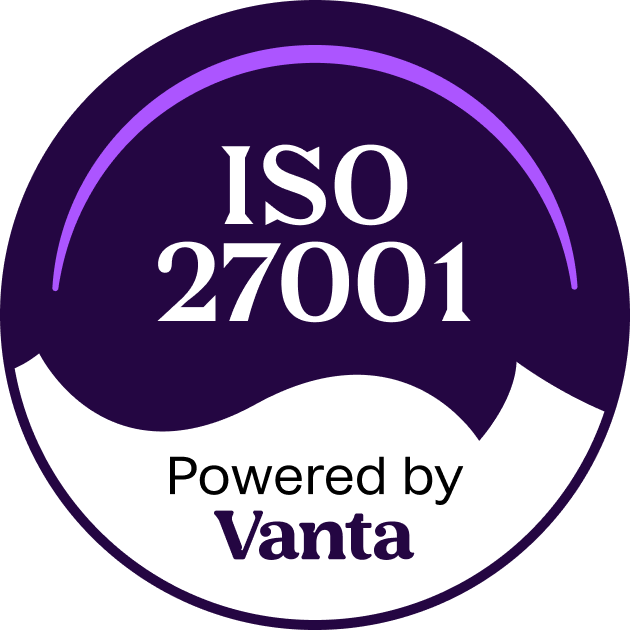 ISO 27001 certified, powered by Vanta